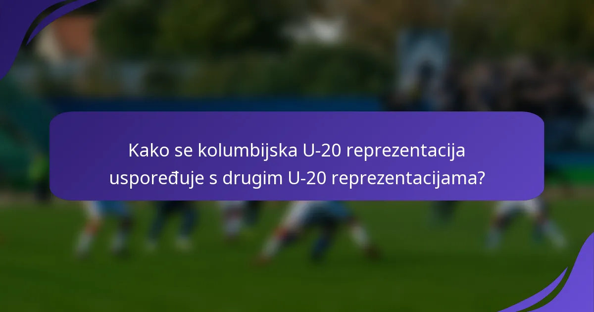 Kako se kolumbijska U-20 reprezentacija uspoređuje s drugim U-20 reprezentacijama?