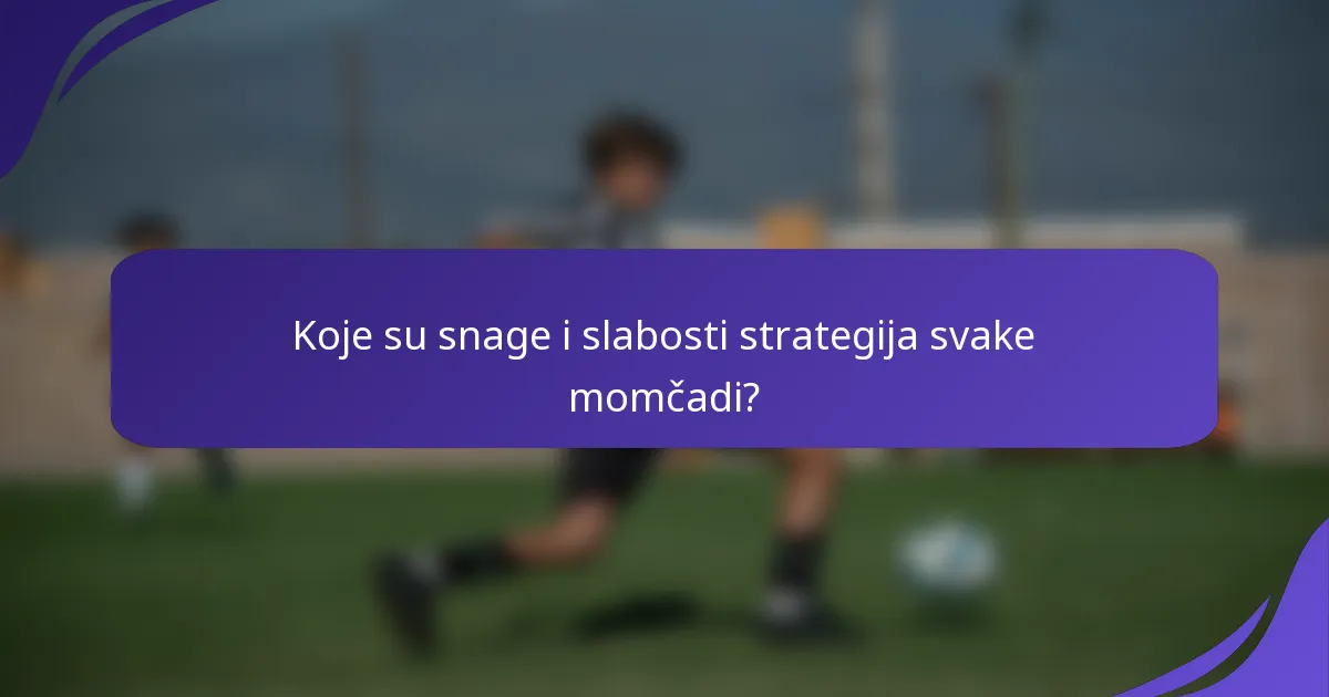 Koje su snage i slabosti strategija svake momčadi?