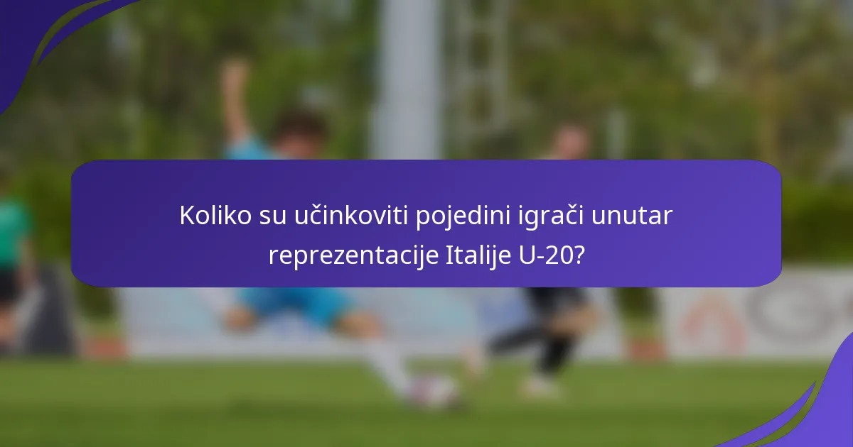Koliko su učinkoviti pojedini igrači unutar reprezentacije Italije U-20?